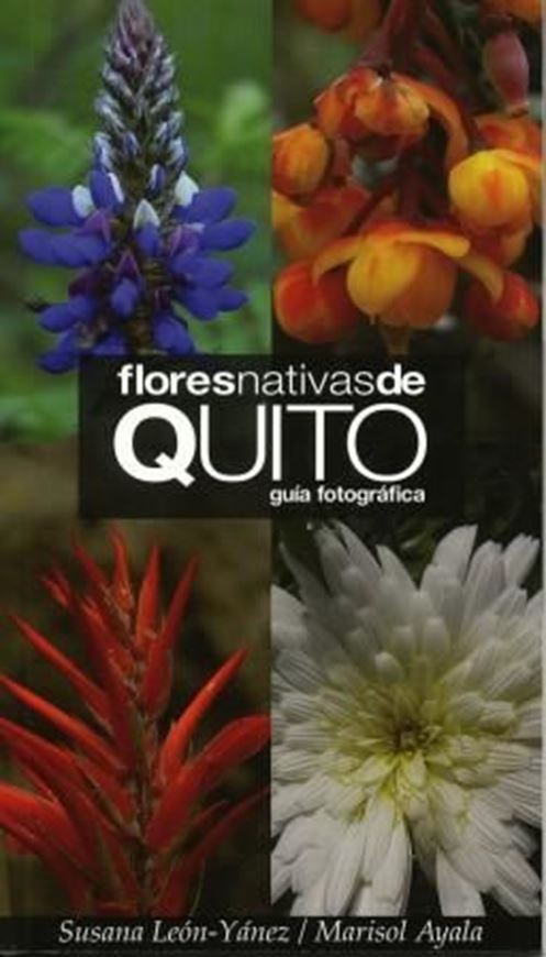 Flores nativas de Quito. Guia fotografica. 2007. illus. 128 p. gr8vo. Paper bd.