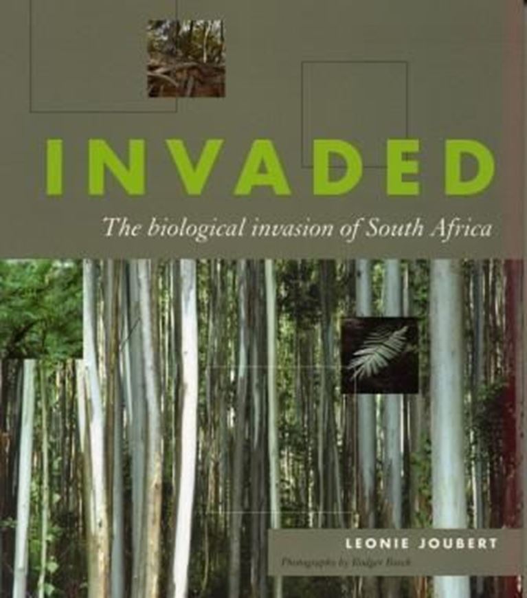  Invaded. The biological invasion of South Africa. 2009. illus. col. photogr. 265 p. gr8vo. Hardcover.