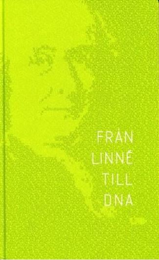  Fran Linne till DNA. 2007. illus. 225 p. gr8vo. Hardcover.- In Swedish, with English abstracts.