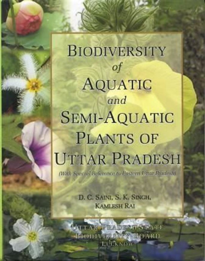  Biodiversity of Aquatic and Semi-Aquatic Plants of Uttar Pradesh. 2010. col. illus. 479 p. gr8vo. Hardcover.