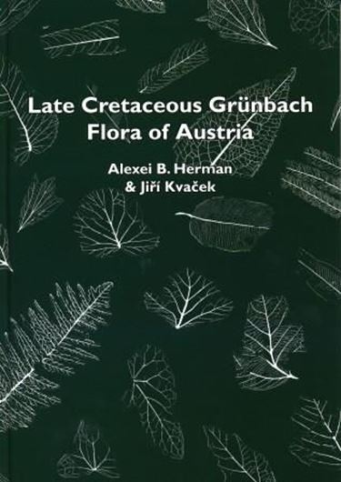 Late Cretaceous Grünbach Flora of Austria. 2010. 36 photogr. plates. 224 p. gr8vo. Hardcover.