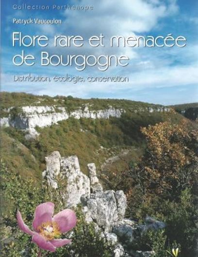 La Flore rare et menacée de Bourgogne. 2013. illus. 544 p. gr8vo. Paper bd.