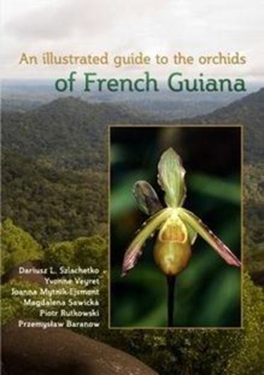 Orchids of French Guiana. 2012. 598 line - figs. 877 col. photogr. on pls. 653 p. 4to. Hardcover.  (ISBN 978-3-905997-02-6)