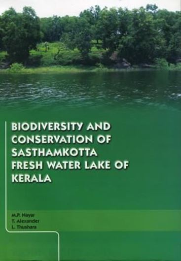  Biodiversity and Conser- vation of Sasthamkotta Fresh Water Lake of Kerala. 2011 (=correct:2010). 24 col. photogr. VI, 118 p. gr8vo. Hardcover.