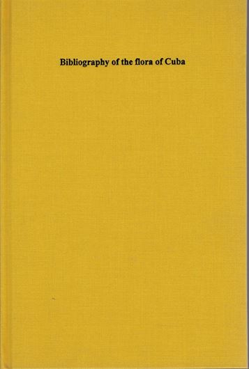 Bibliography of the Flora of Cuba. A survey of systematic and phytogeographical literature concerning the vascular plants in Cuba and the Caribbean Region. 1999. (Regnum Vegetabile, Vol. 136). 1008 p. gr8vo. Cloth.