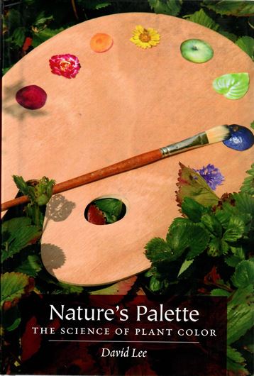 Nature's Palette. The Science of Plant Color. 2007. 438 col. photogr. 31 b/w figs. 83 line - figs. XVI, 409 p. gr8vo. Hardcover.