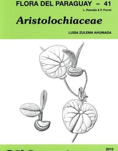  Ed. by Ramella, Lorenzo and P. Perret. ANGIOSPERMAE: 41: Ahumada, Luisa Zulema: Aristolochiaceae. 2010. illus. 74 p. gr8vo. Paper bd.