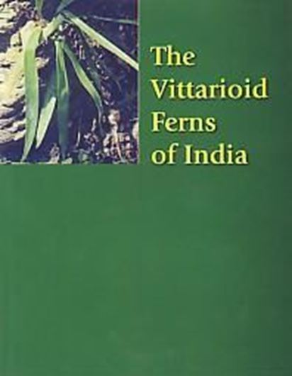 The vittarioid ferns of India. 2009. illus. photogr. 126 p. gr8vo. Hardcover.
