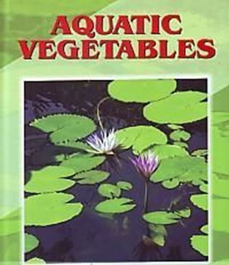 Aquatic vegetables. 2011. 8 col. pls. figs. XV, 212 p. gr8vo. Hardcover.