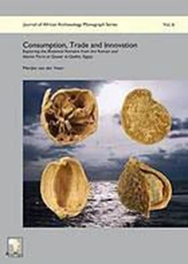 Consumption, Trade and Innovation. Exploring the Botanical Remains from the Roman and Islamic Ports at Quseir al-Qadim, Egypt. 2011. (Journal of African Archaeology Monograph Series, 6). illus. tabs. 16 col. pls. XIV, 313 p. 4to. Hardcover.