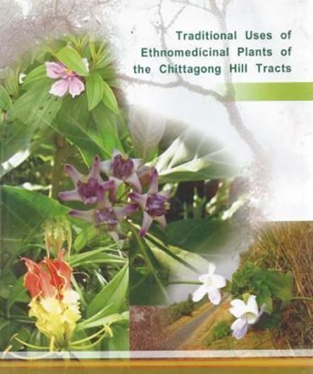  Traditional uses of ethnomedicinal plants of the Chittagong Hill tracts. 2006. col. illus. II, 992 p. 4to. Hardcover. 