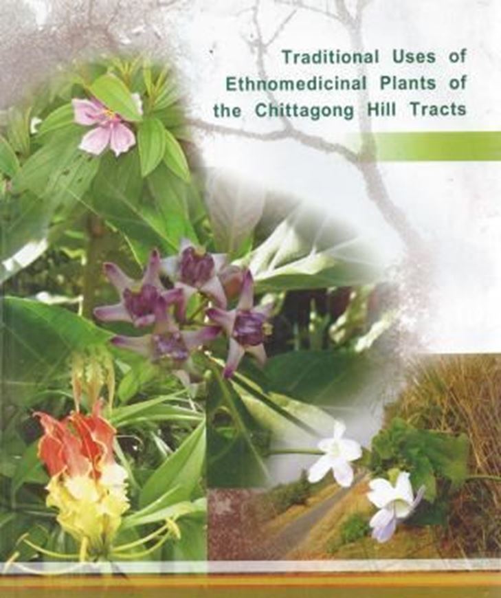  Traditional uses of ethnomedicinal plants of the Chittagong Hill tracts. 2006. col. illus. II, 992 p. 4to. Hardcover. 