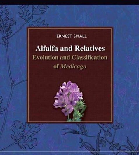  Alfalfa and Relatives. Evolution and Classification of Medicago. 2011. XXXIV, 727 p. gr8vo. Hardcover.