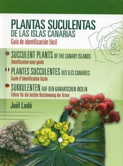  Plantas Succulentas des las Islas Canarias. Guia de identificacion facil. 2010. Many col. photogr. 367 p. gr8vo. Paper bd.- In Spanish, French, English and German.
