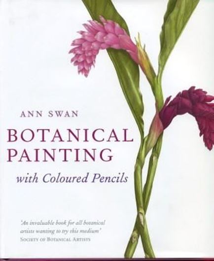 Botanical Painting with Coloured Pencils. 2010. Many col. figs. 128 p. 4to. Hardcover.