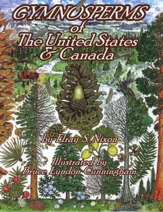 Gymnosperms of the United States and Canada. 2010. illus. VI, 200 p. 4to. Paper bd.