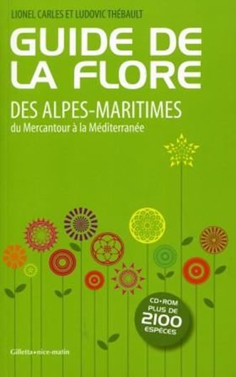Guide de la Flore des Alpes-Maritimes du Mercantour à la Mediterranee. 2nd ed. 2010. col. illus. 429 p. gr8vo. Paper bd.