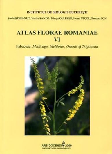  Atlas Florae Romaniae. Vol. 6: Fabaceae: Medicago, Melilotus, Ononis si Trigonella. 2009. 31 col. dot maps. 179 p. 4to. Paper bd. - In Romanian, with Latin nomenclature.