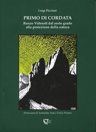  Primo di Cordata. Renzo Videsott dal sesto grado alla protezione della natura. 2010. (Natura e aree protette). 411 p. gr8vo. Hardcover.