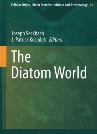  The Diatom World. 2011. (Cellular Origin, Life in Extreme Habitats and Astrobiology, 19). 40 (20 col.) figs. XX, 534 p. gr8vo. Hardcover.
