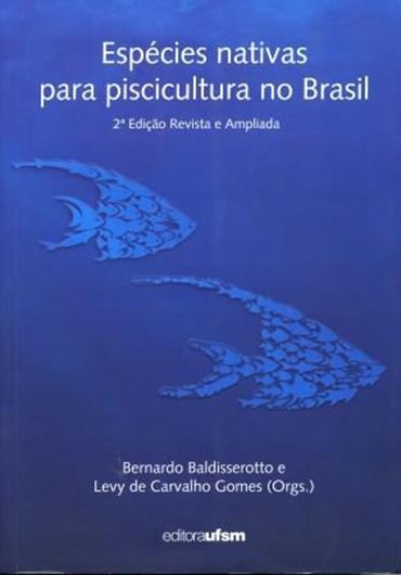 Especies Nativas Para Piscicultura no Brasil. 2nd rev. & augmented edition. 2010. 608 p. gr8vo. Paper bd. - In Portuguese.