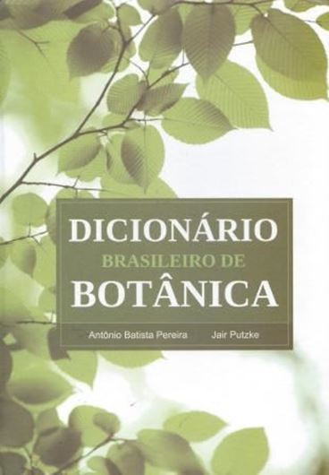 Dicionario Brasileiro de Botanica. 2010. approx. 980 figs. 437 p. 4to. Hardcover. - In Portuguese, with Latin nomenclature.