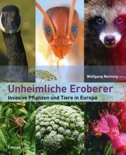  Unheimliche Eroberer. Invasive Pflanzen und Tiere in Europa. 2011. Kt. 220 Farbphotogr. 251 S. gr8vo. Hardcover. 
