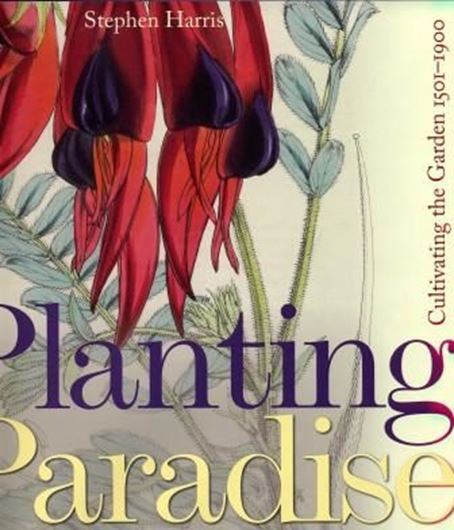  Planting Paradise. Cultivating the Garden, 1501-1900. 2011. illus. 53 col. pls. 142 p. gr8vo. Hardcover.