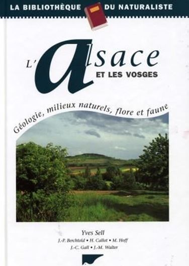  L'Alsace et les Vosges. Géologie, milieux naturels, flore et faune. 2009. Many col. photogr. 352 p. Hardcover.