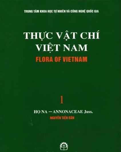  Volume 01: Ho Na - Annonaceae Juss., by Nguyen Tien Ban. 2000. 167 figs. (line drawgs.). 342 p. gr8vo. Paper bd. - Vietnamese, with Latin nomenclature and Latin species index.