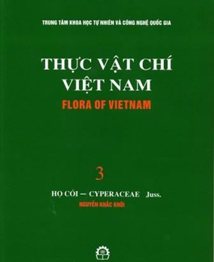 Volume 03: Ho Coi - Cyperaceae Juss., by Nguyen Khac Khoi. 2002. 362 figs. (=line drawings). 570 p. g8vo. Paper bd.- In Vietnamese, with Latin nomenclature and Latin species index.