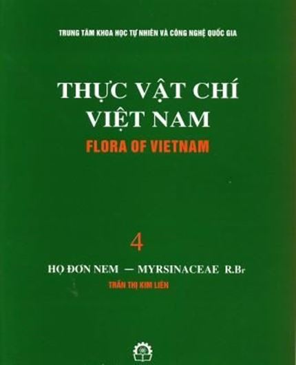  Volume 04: Ho Don Nem - Myrsinaceae R. Br., by Tran Khi Kim Lien. 2002. 135 figs. (= line drawings). 235 p. gr8vo. Paper bd. - In Vietnamese, with Latin nomen - clature and Latin species index.