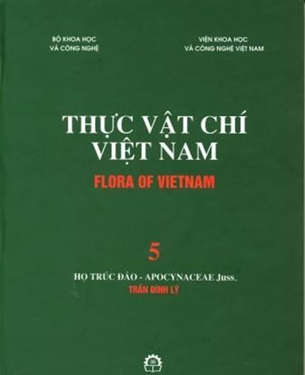  Volume 05: Ho Truc Dao - Apocynaceae Juss., by Tran Dinh Ly. 2007. 30 col. photogr. 149 figs. (=line drawings). 347 p. gr8vo. Hardcover. - In Vietnamese, with Latin nomenclature and Latin species index.