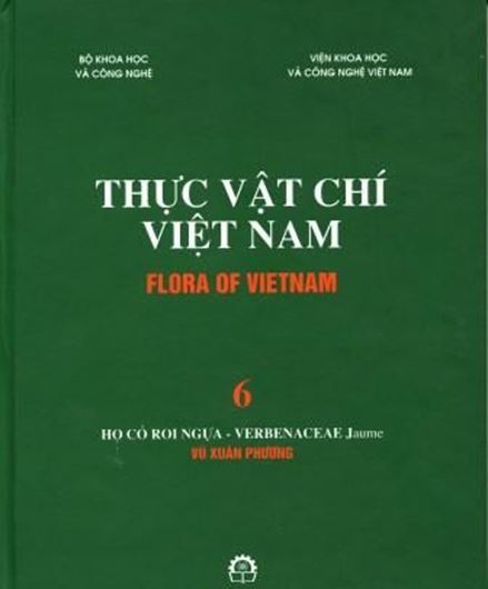  Volume 06: Ho Co Roi Ngua - Verbenaceae Jaume, by Vu Xuan Phuong. 2007. 39 col. photogr. 150 figs. (=line drawings). 284 p. gr8vo. Hardcover. - In Vietnamese, with Latin nomenclature and Latin species index.