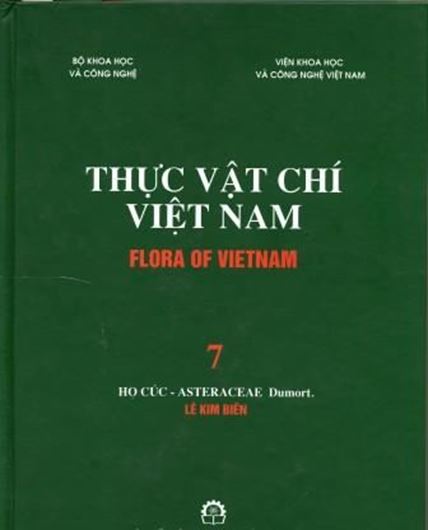  Volume 07: Ho Cuc - Asteraceae Dumort., by Le Kim Bien. 2007. 46 col. photogr. 374 figs. (=line drawings). 723 p. gr8vo. Hardcover. - In Vietnamese, with Latin nomenclature and Latin species index.