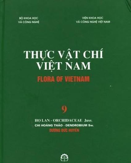  Volume 09: Ho Lan - Orchidaceae Juss., Chi Hoang Thao - Dendrobium Sw. 2007. Approx. 100 (partly bis - numbered) col. photographs. 90 figs. (=line drawings). 219 p. gr8vo. Hardcover. - In Vietnamese, with Latin nomenclature and Latin species index.