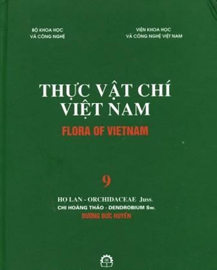  Volume 09: Ho Lan - Orchidaceae Juss., Chi Hoang Thao - Dendrobium Sw. 2007. Approx. 100 (partly bis - numbered) col. photographs. 90 figs. (=line drawings). 219 p. gr8vo. Hardcover. - In Vietnamese, with Latin nomenclature and Latin species index.