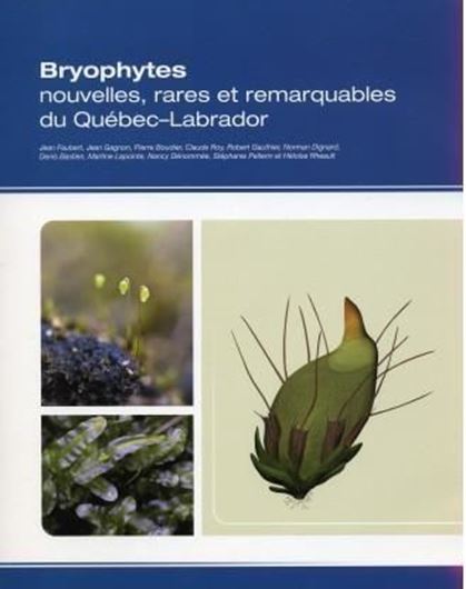 Bryophytes nouvelles, rares et remarquables du Quebec-Labrador. 2011. maps. col. photogr. figs. XI, 187 p. Spiralbound.