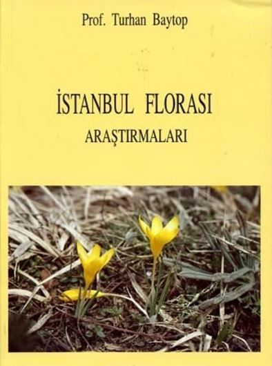 Istanbul Florasi Arastirmalari (Researches on the Flora of Istanbul (Collectors, Herbaria, Floras, Botanic Gardens, Sources)). 2002. illus. 127 p. gr8vo. Paper bd.- Turkish, with English summary. 