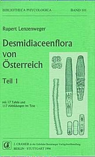 Desmidiaceenflora von Österreich, Teil 1. 1996. (Bibliotheca Phycologica, Vol. 101). 117 Abb. 17 Tf. 162 S. gr8vo. Paper bd.