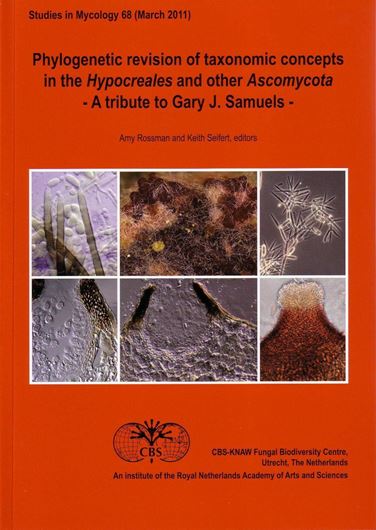 Phylogenetic revision of taxonomic concepts in the Hypocreales and other Ascomycota. A tribute to Gary J. Samuels. 2011. (Studies in Mycology, 68). col. photogr. col. illus. figs. 256 p. gr8vo. Paper bd.