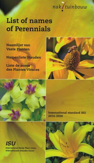 List of Names of Perennials /Naamlijst van vaste Planten/ Namenliste Stauden/ Liste des Noms des Plantes Vivaces: International Standard ISU 2016 - 2020. 7th augmented ed. 2017. 632 p. Paper bd.