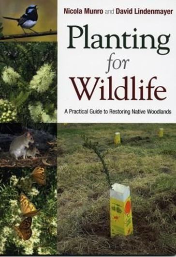  Planting for Wildlife. A Practical Guide to Restoring Native Woodlands. 2011. figs. col. photogr. IX, 84 p. gr8vo. Paper bd.