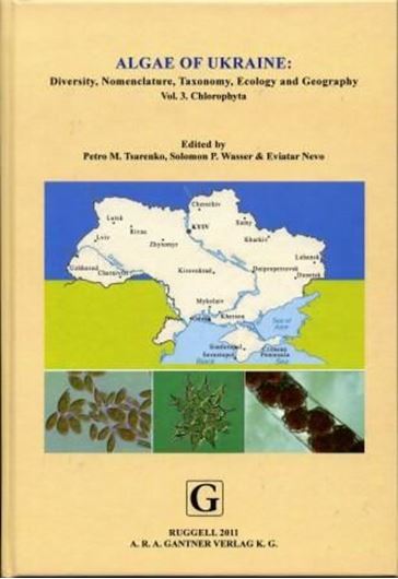 Diversity, Nomenclature, Taxonomy, Ecology and Geography. Ed. by Petro M. Tsarenko, Solomon P. Wasser and Eviatar Nevo: Volume 3: Chlorophyta. 2011. 51 plates (mainly line - drawings). 511 p. gr8vo. Hardcover. - In ENGLISH. (ISBN 978-3-905997-01-9)