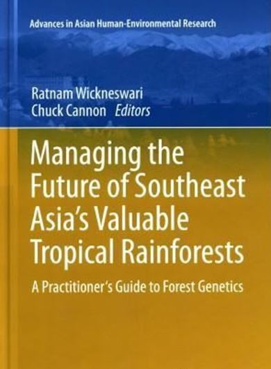  Managing the Future of Southeast Asia's Valuable Tropical Rainforests. A Practioner's Guide to Forest Genetics. 2011. (Advances in Asian Human-Environmental Research, Vol. 2). col. illus. XIII, 106 p. gr8vo. Hardcover. 