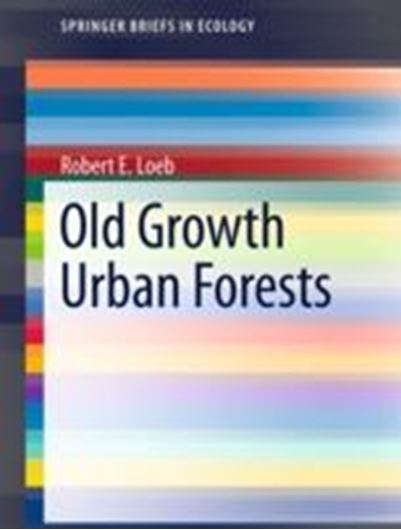  Old-Growth Urban Forests. 2011. (SpringerBriefs in Ecology). illus. 89 p. gr8vo. Paper bd.