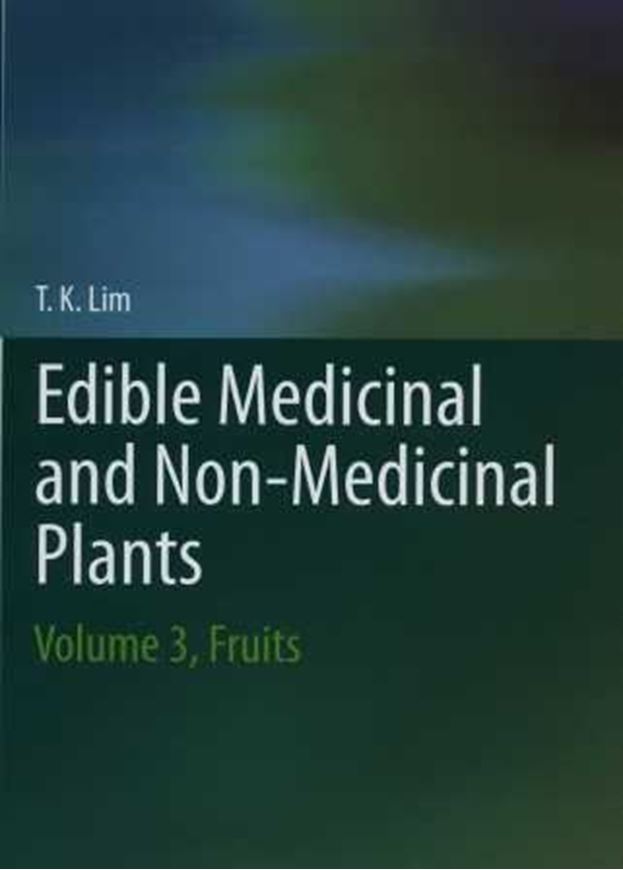 Edible Medicinal and Non Medicinal Plants. Volume 3: Fruits. 2012. Many col. photogr. XVIII, 898 p. gr8vo. Hardcover.