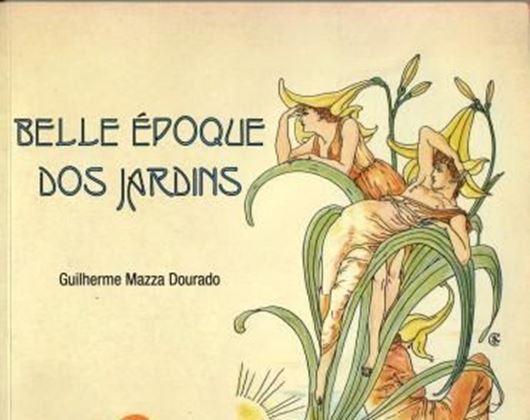  Belle Epoque dos jardins. 2011. col. illus. 252 p. gr8vo. Paper bd.- In Portuguese.