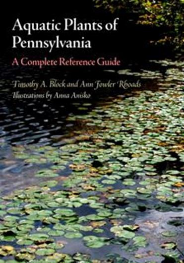  Aquatic Plants of Pennsylvania. A Complete Reference Guide. 2011. 93 col. illus. illus. VII, 308 p. gr8vo. Hardcover.
