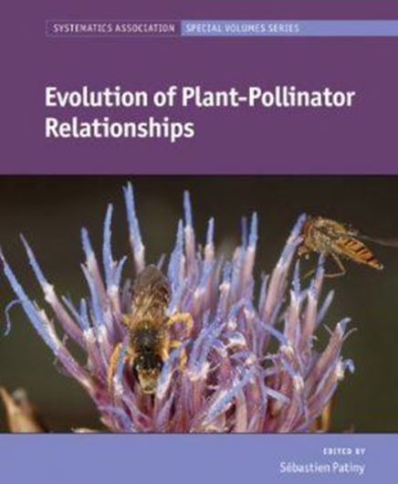 Evolution of Plant-Pollinator Relationships. 2012. (Systematics Association Special Volume). illus. col. illus. 400 p. gr8vo. Hardcover.